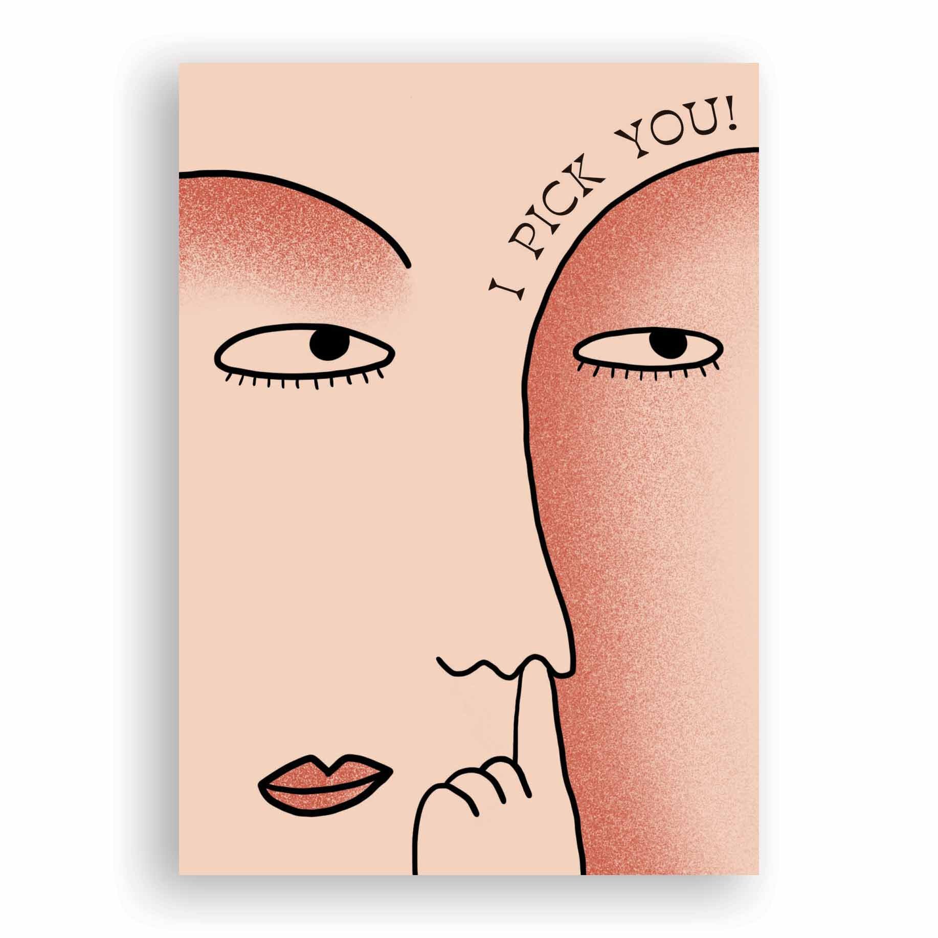 a card with two faces, a finger up one nose, "I pick you"